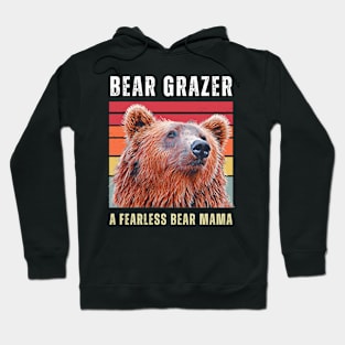 Bear Grazer A Fearless Bear Mama Hoodie